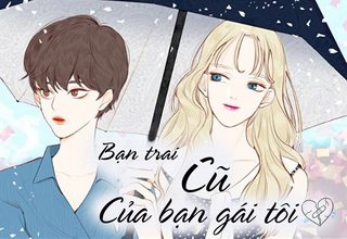 Bạn trai cũ của bạn gái tôi